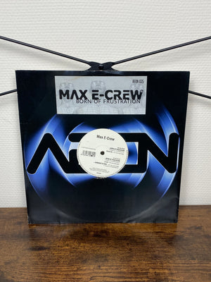 (2004) Max E-Crew – Born Of Frustration (Vinyl)