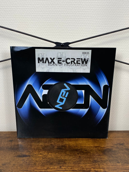 Max E-Crew ‎– Born Of Frustration (Vinyl)