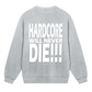 GABBERPOINT - HARDCORE WILL NEVER DIE!!! SWEATSHIRT