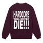 GABBERPOINT - HARDCORE WILL NEVER DIE!!! SWEATSHIRT